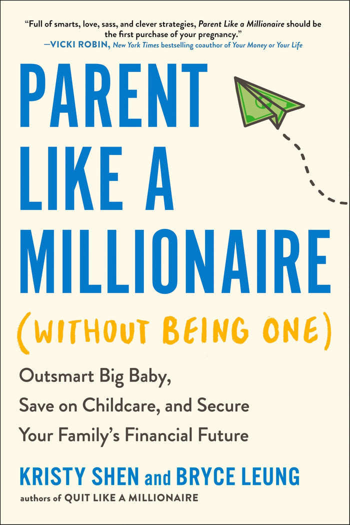 Parent Like a Millionaire (Without Being One): Outsmart Big Baby, Save on Childcare, and Secure Your Family's Financial Future by Kristy Shen - Paperback cover