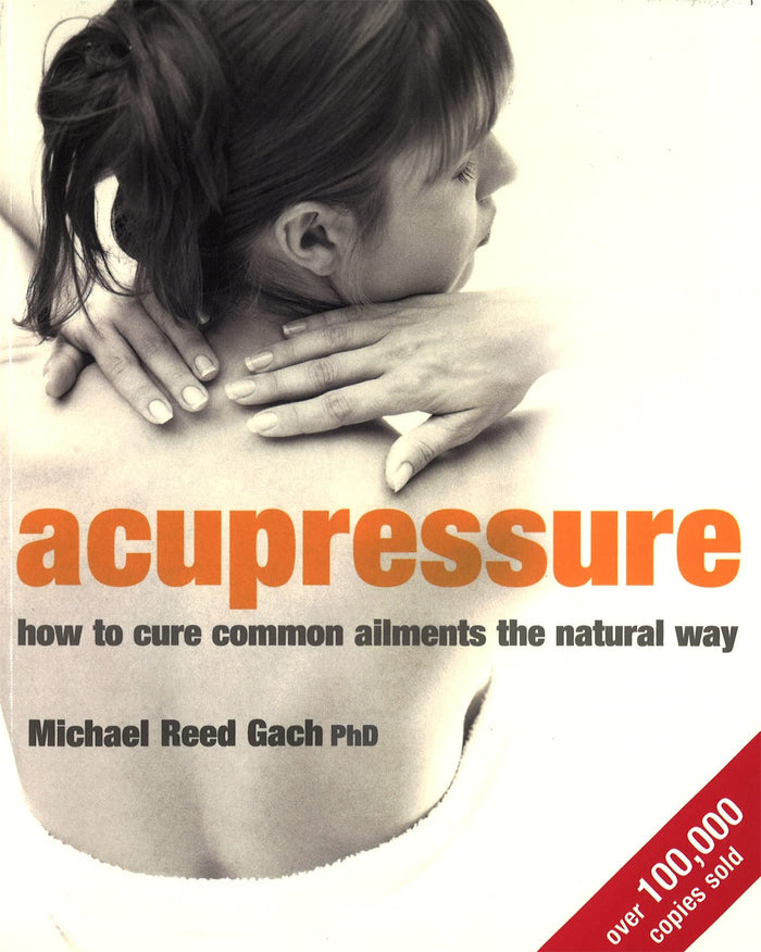 Acupressure : How to Cure Common Ailments the Natural Way by michael-reed-gach - Paperback cover