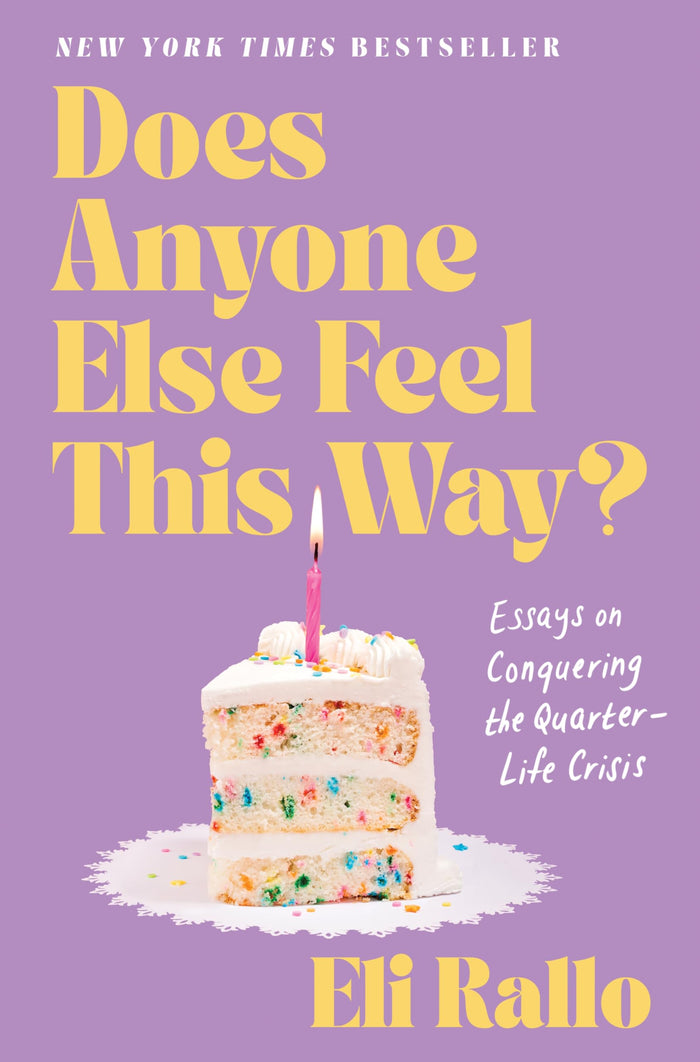 Does Anyone Else Feel This Way?: Essays on Conquering the Quarter-Life Crisis – A Candid New York Times Bestseller on Post-Grad Anxiety, Dating, and Finding Yourself by Eli Rallo - Hardcover cover