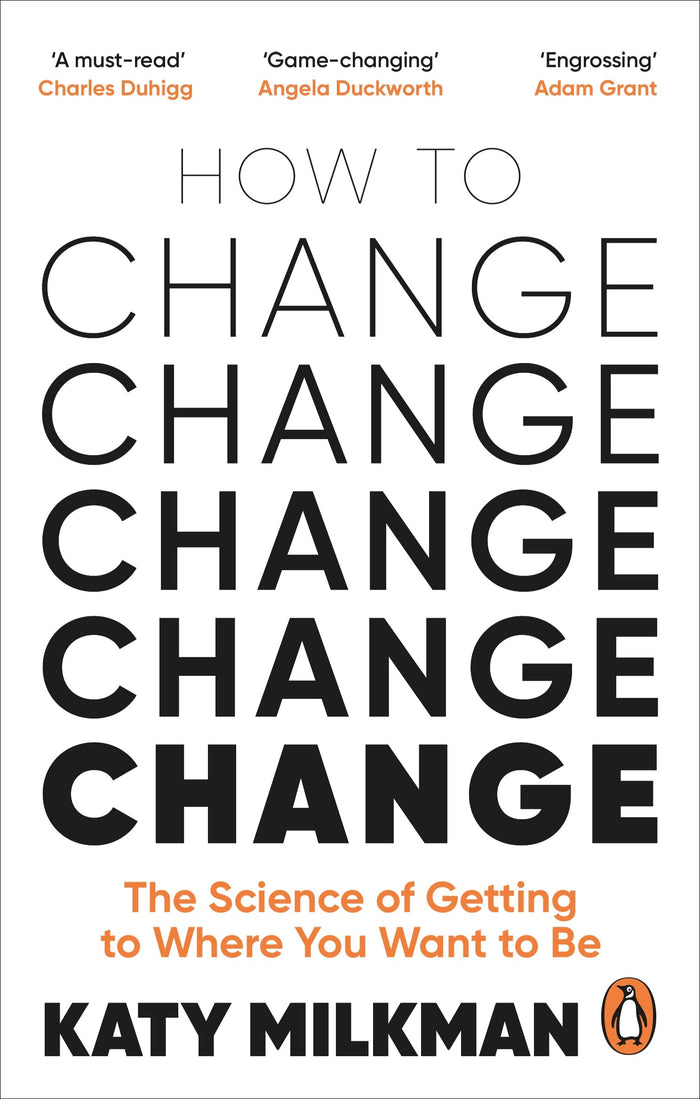 How to Change: The Science of Getting from Where You Are to Where You Want to Be by Katy Milkman - Paperback cover