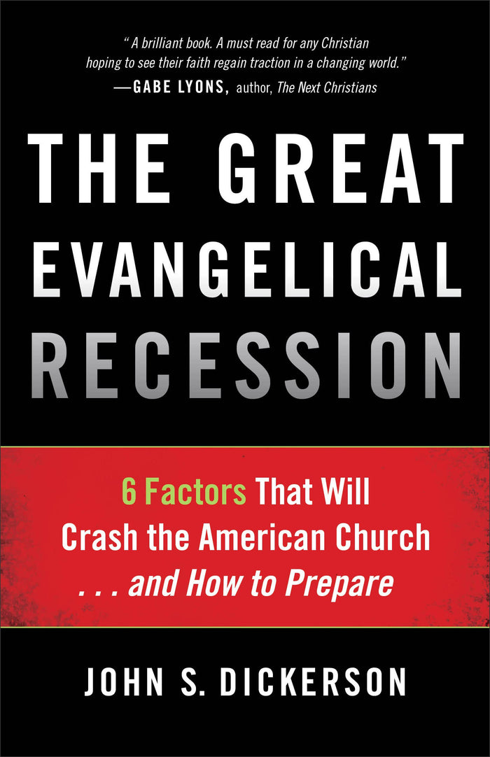 The Great Evangelical Recession: 6 Factors That Will Crash the American Church...and How to Prepare by John S. Dickerson - Paperback cover