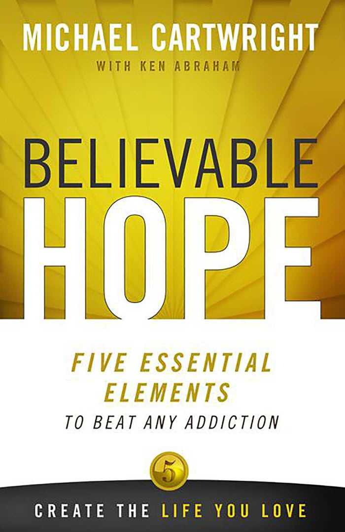 Believable Hope: 5 Essential Elements to Beat Any Addiction by Ken Abraham - Paperback cover