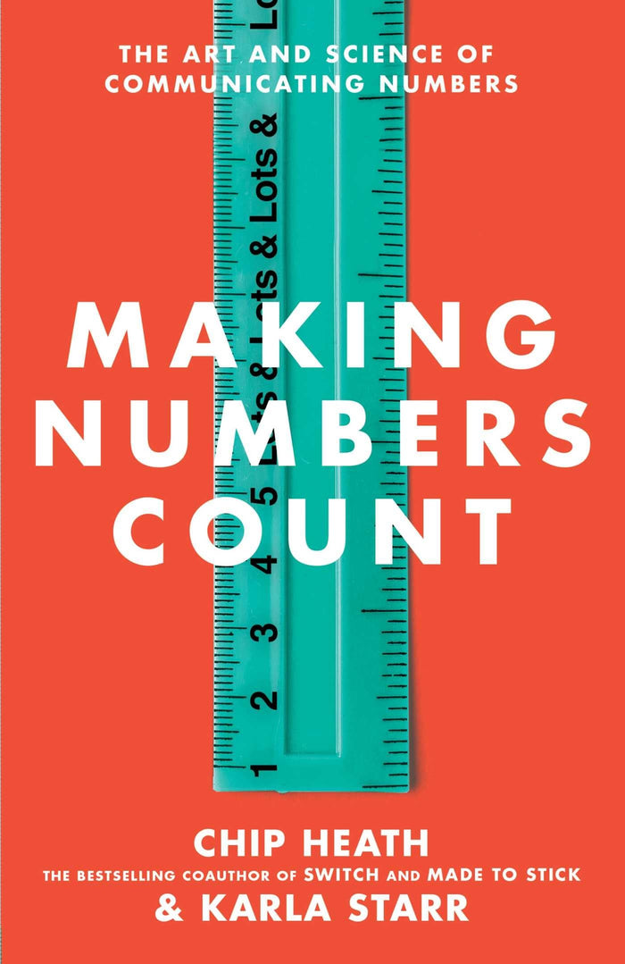 Making Numbers Count: The Art and Science of Communicating Numbers by Chip Heath - Hardcover cover