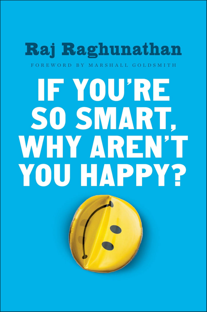 If You're So Smart, Why Aren't You Happy? by Raj Raghunathan - Hardcover cover