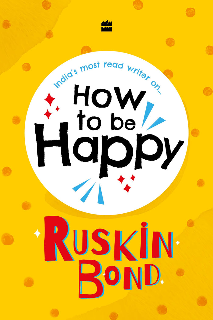 How to Be Happy by Ruskin Bond - Hardcover cover