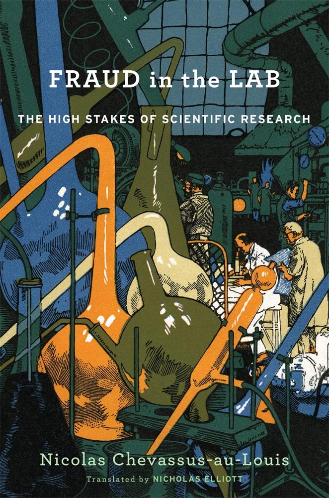 Fraud in the Lab: The High Stakes of Scientific Research by Nicolas Chevassus-au-Louis - Hardcover cover