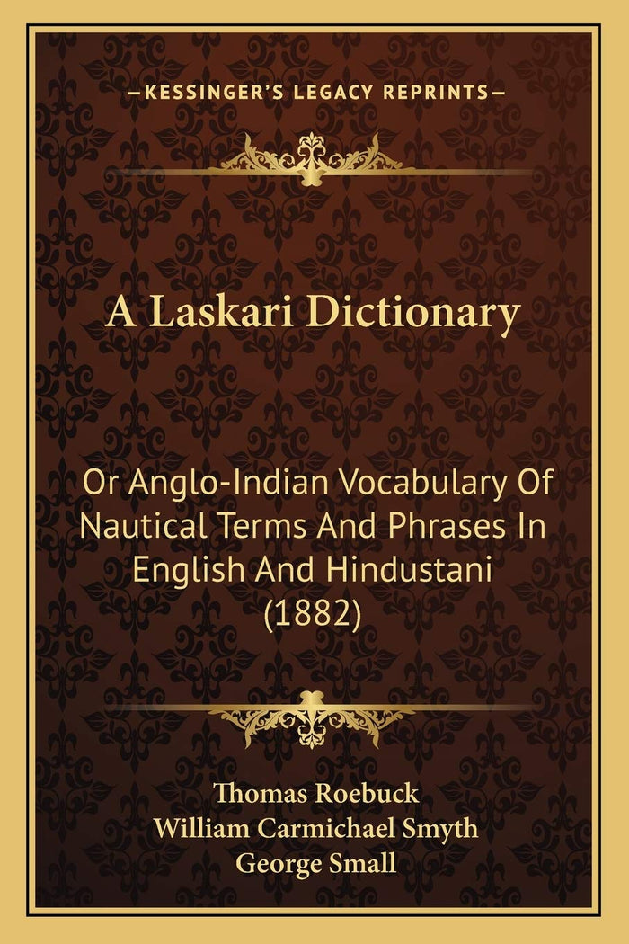 A Laskari Dictionary: Or Anglo-Indian Vocabulary Of Nautical Terms And Phrases In English And Hindustani (1882) by Thomas Roebuck - Paperback cover