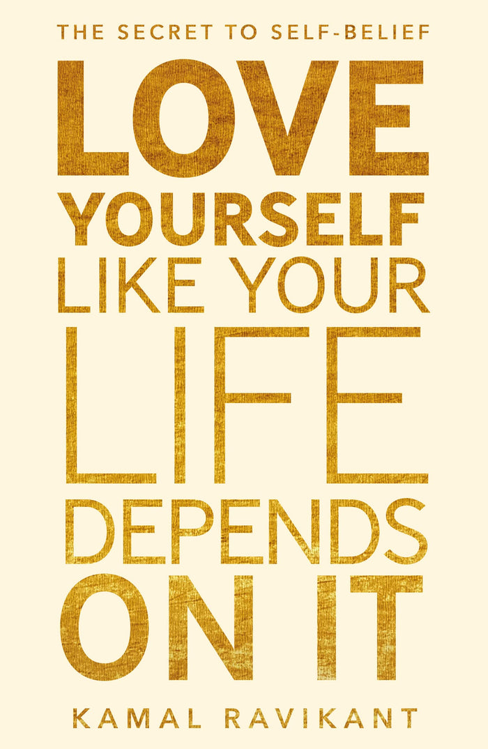 Love Yourself Like Your Life Depends on It: The positive self-help phenomenon by Kamal Ravikant - Paperback cover