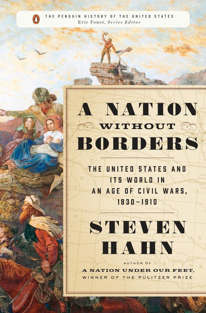 A Nation Without Borders: The United States and Its World in an Age of Civil Wars, 1830-1910 (The Penguin History of the United States) by Steven Hahn - Hardcover cover