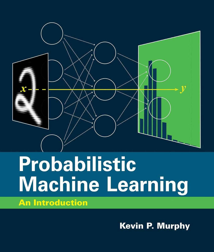 Probabilistic Machine Learning: An Introduction HardcoverÐ by Kevin P. Murphy (Author)