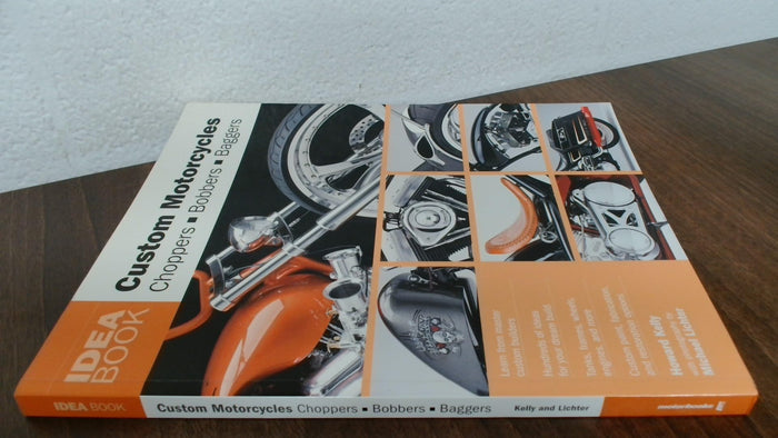 Custom Motorcycles: Choppers Bobbers Baggers (Idea Book) by Howard Kelly - Paperback cover