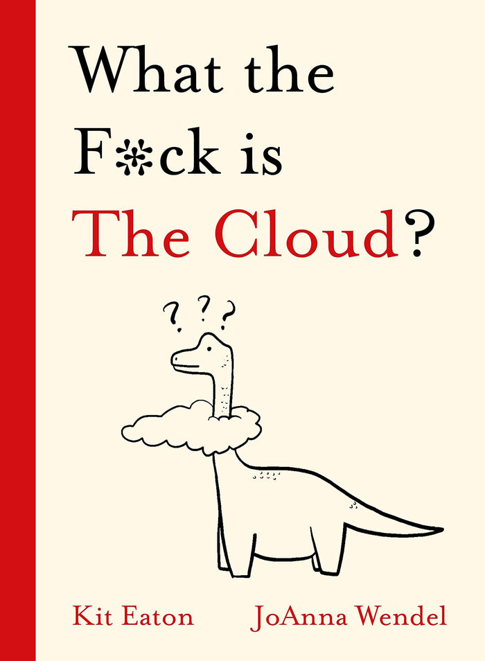 What the F*ck is The Cloud? (WTF Series) by Kit Eaton - Hardcover cover
