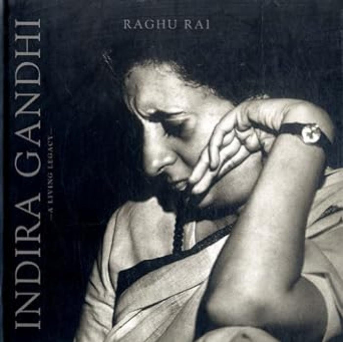 Indira Gandhi: A Living Legacy by Raghu Rai - Hardcover cover