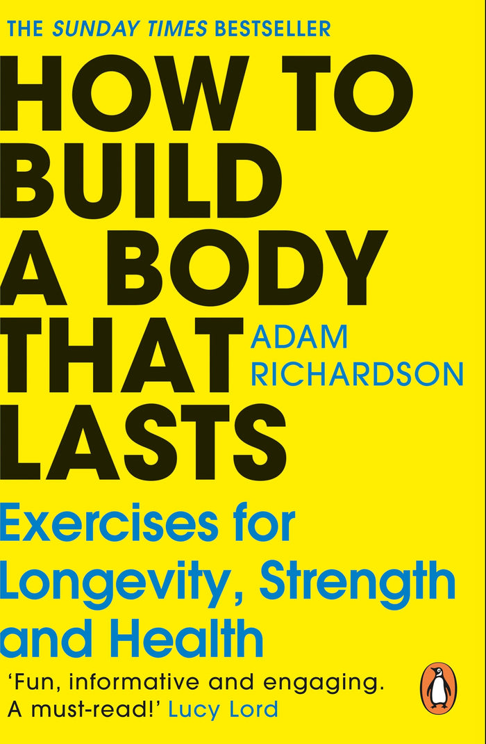 How To Build a Body That Lasts: Exercises for Longevity, Strength and Health by Adam Richardson - Paperback cover