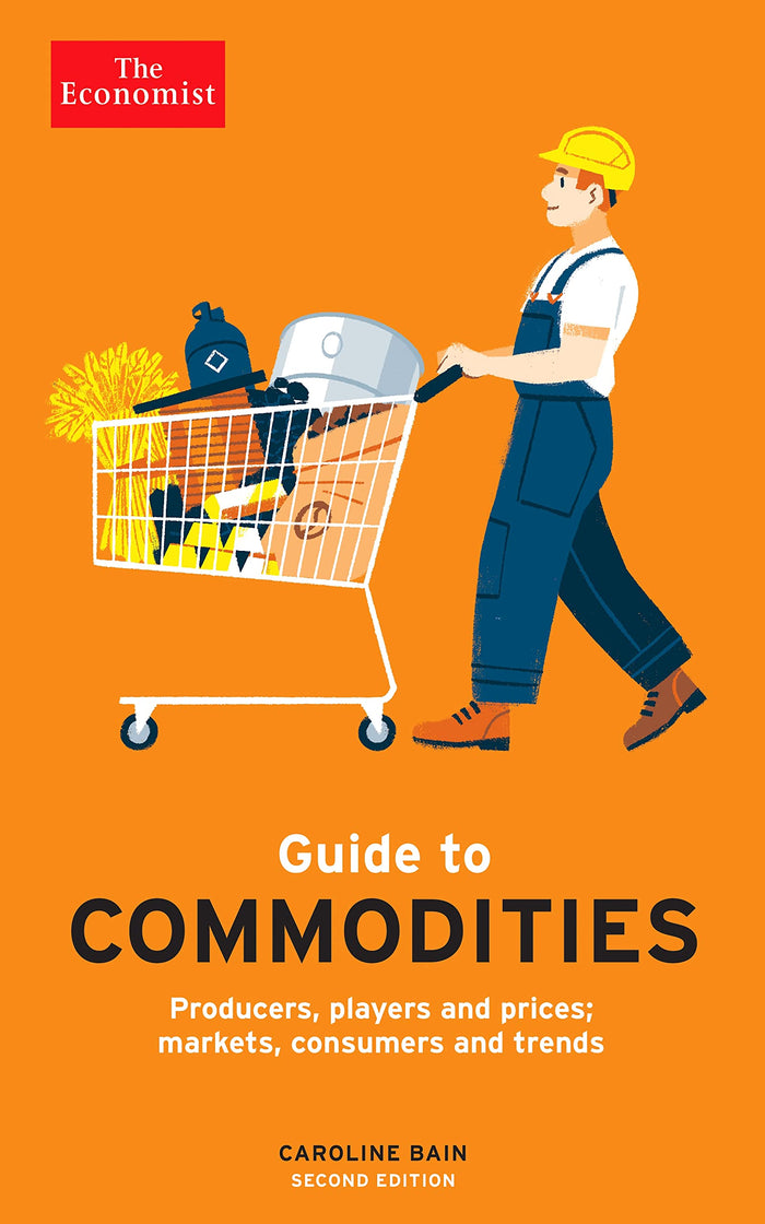 The Economist Guide to Commodities 2nd edition: Producers, players and prices; markets, consumers and trends by Caroline Bain - Paperback cover