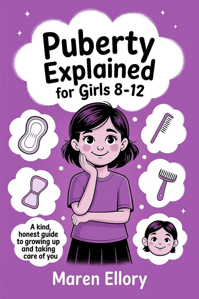 Puberty Explained for Girls 8–12: A Kind, Honest Guide to Growing Up and Taking Care of You by Maren Ellory - Paperback cover