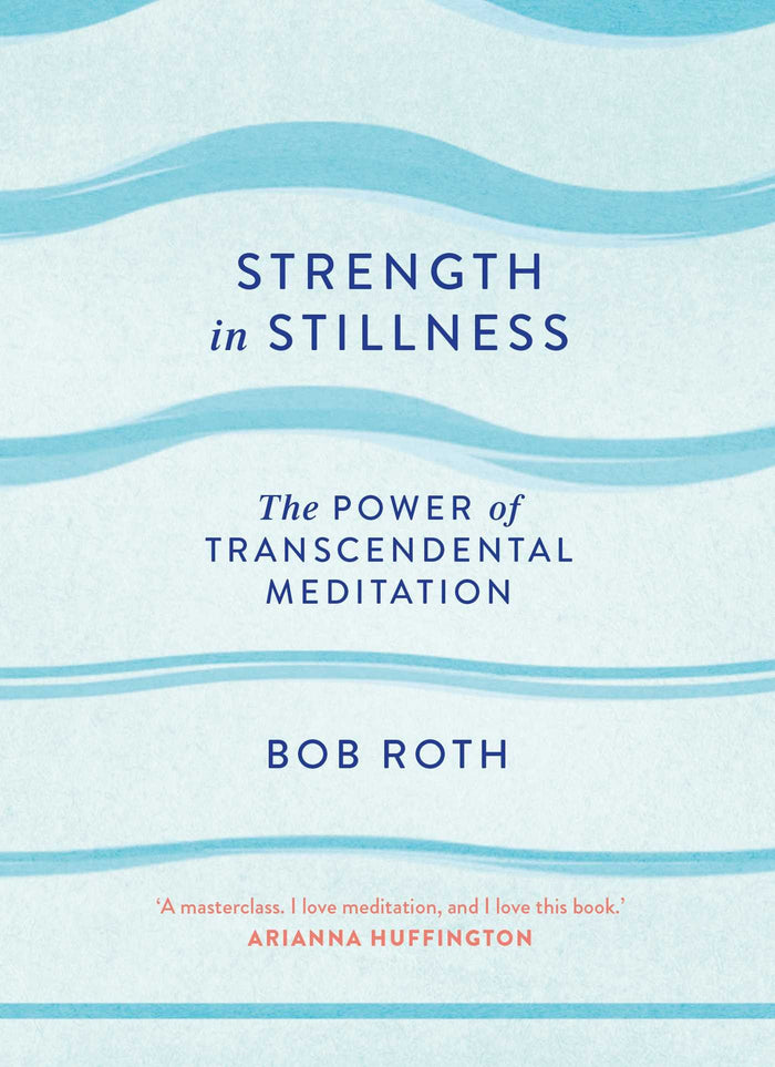 Strength in Stillness: The Power of Transcendental Meditation by Bob Roth - Hardcover cover