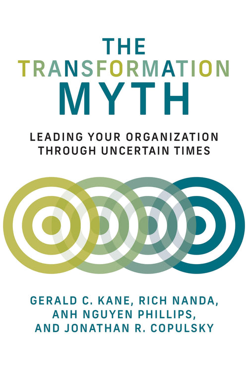 The Transformation Myth: Leading Your Organization through Uncertain Times (Management on the Cutting Edge) by Anh Nguyen Phillips - Hardcover cover