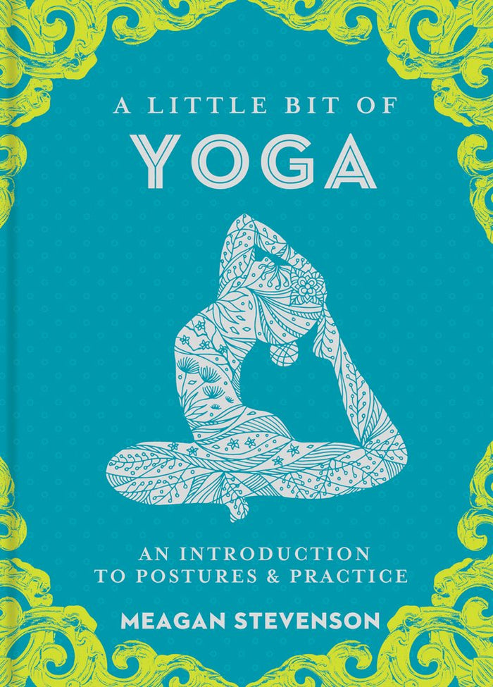 A Little Bit of Yoga: An Introduction to Postures & Practice (Little Bit Series) by Meagan Stevenson - Hardcover cover