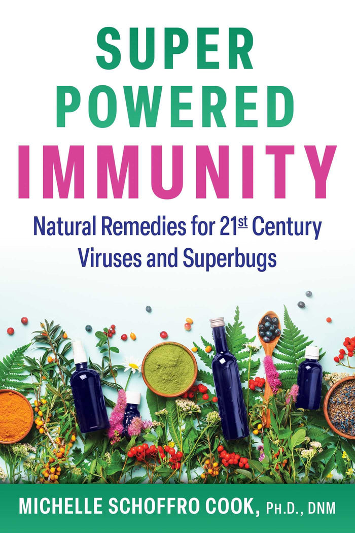 Super-Powered Immunity: Natural Remedies for 21st Century Viruses and Superbugs by Michelle Schoffro Cook - Paperback cover