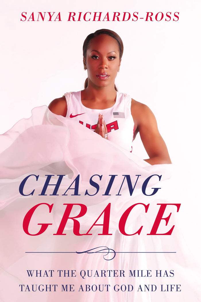 Chasing Grace: What the Quarter Mile Has Taught Me about God and Life by Sanya Richards-Ross - Hardcover cover