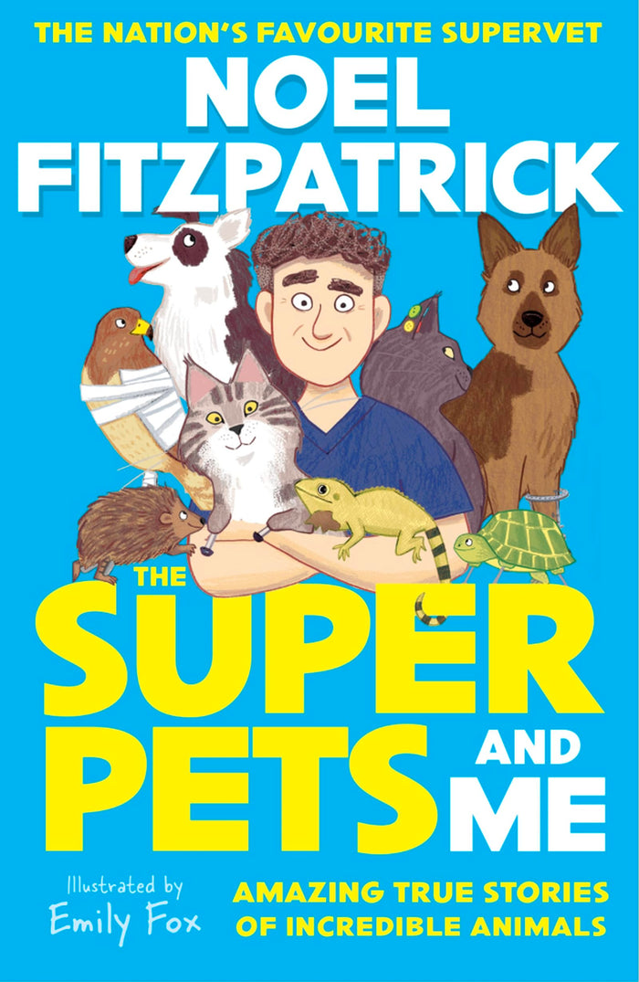 The Superpets (and Me!): Amazing True Stories of Incredible Animals from the Nation’s Favourite Supervet by Noel Fitzpatrick - Paperback cover