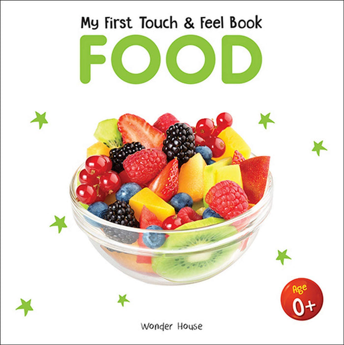 My First Book Of Touch And Feel - Food : Touch And Feel Board Book For CHildren by Wonder House Books - Board Book cover