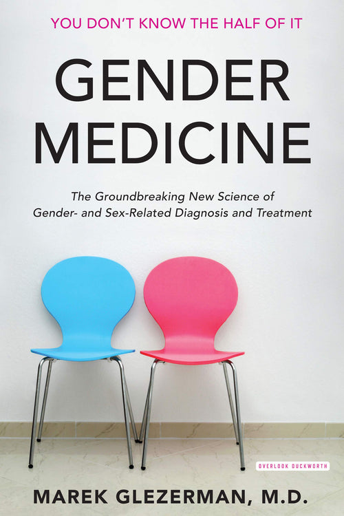 Gender Medicine: The Groundbreaking New Science of Gender- and Sex-Related Diagnosis and Treatment by Marek Glezerman - Hardcover cover