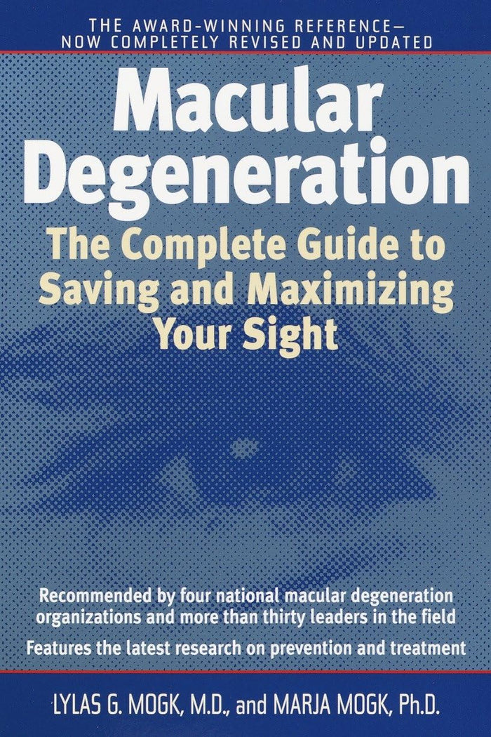 Macular Degeneration: The Complete Guide to Saving and Maximizing Your Sight by Marja Mogk - Paperback cover