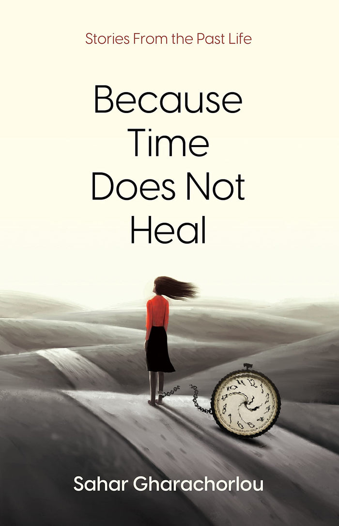 Because Time Does Not Heal by Sahar Gharachorlou - Paperback cover