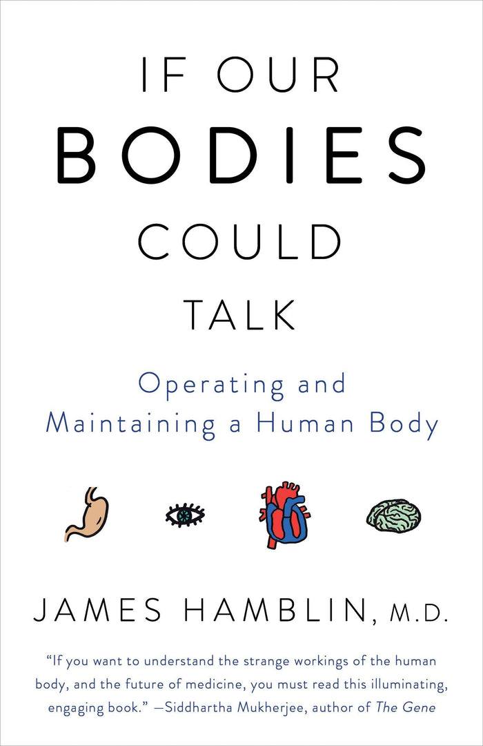 If Our Bodies Could Talk: Operating and Maintaining a Human Body by James Hamblin - Paperback cover