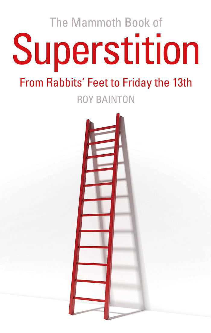 The Mammoth Book of Superstition: From Rabbits' Feet to Friday the 13th (Mammoth Books) by Bainton Roy - Paperback cover