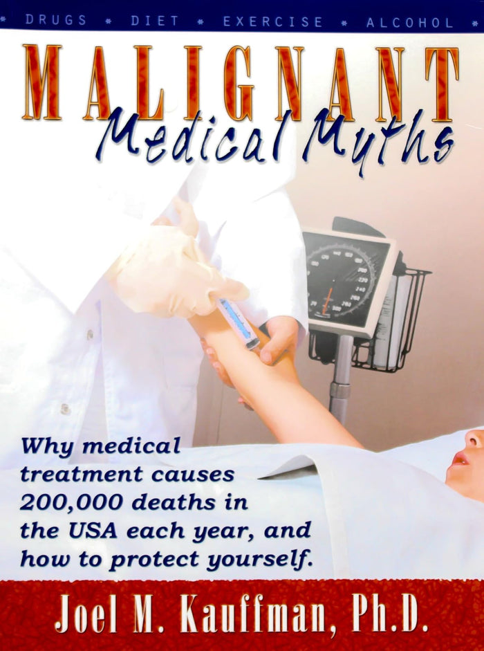 malignant-medical-myths by joel-m-kauffman-phd - Paperback cover