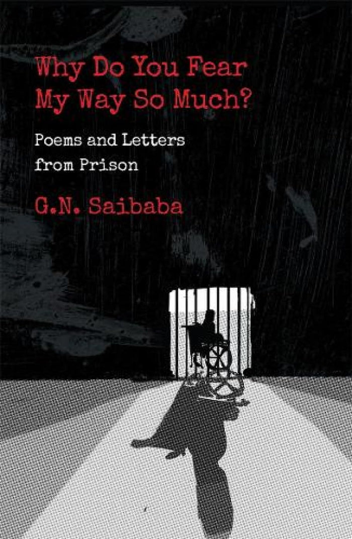 Why Do You Fear My Ways So Much: Poems and Letters from Prison by GN Saibaba - Paperback cover
