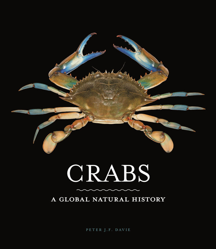 Crabs: A Global Natural History by Peter J. F. Davie - Hardcover cover