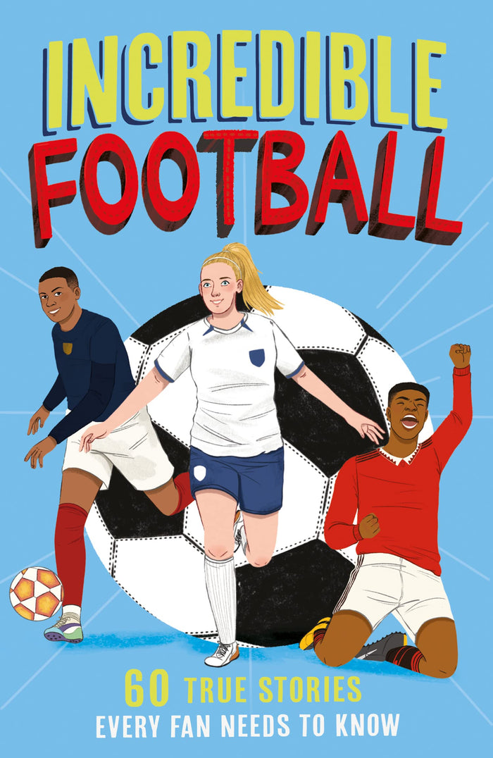 Incredible Football: A new fun-filled, illustrated children’s book packed with real-life stories, facts and trivia! The perfect gift for Father's Day (Incredible Sports Stories) by Clive Gifford - Paperback cover