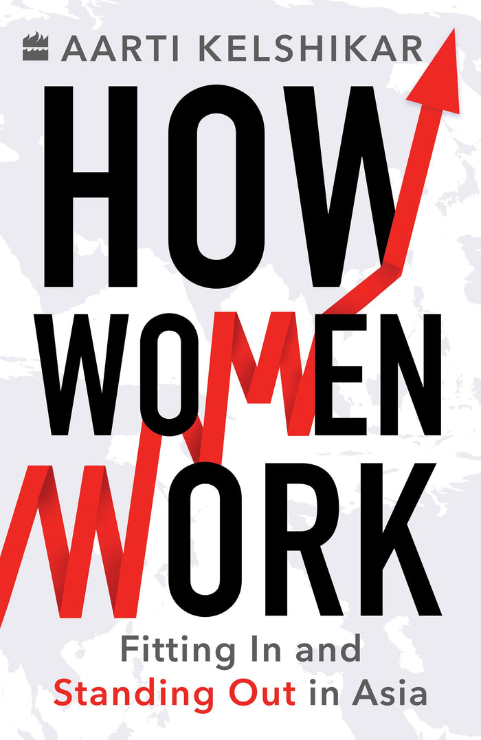How Women Work: Fitting In and Standing Out in Asia by Aarti Kelshikar - Paperback cover