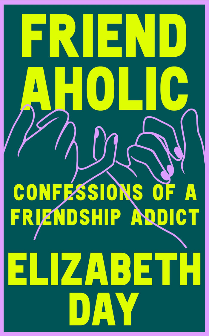 Friendaholic by Elizabeth Day - Paperback cover