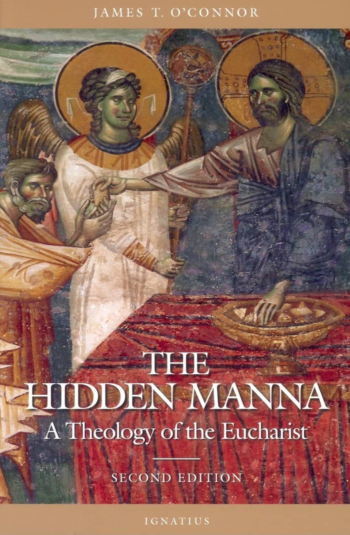The Hidden Manna: A Theology of the Eucharist by Fr. James T. O'Connor - Paperback cover