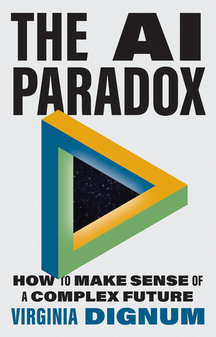 The AI Paradox: How to Make Sense of a Complex Future by Virginia Dignum - Hardcover cover