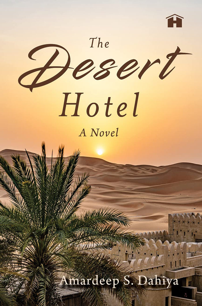 The Desert Hotel: A Novel by Amardeep S. Dahiya - Hardcover cover