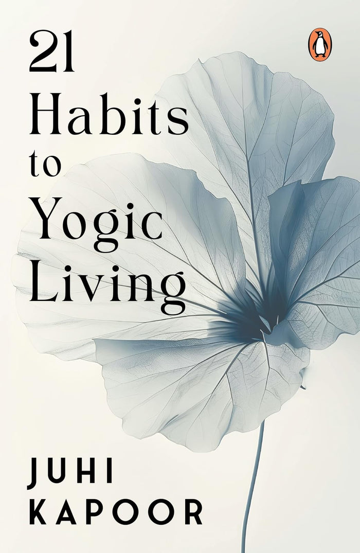 21 Habits to Yogic Living by Juhi Kapoor - Hardcover cover