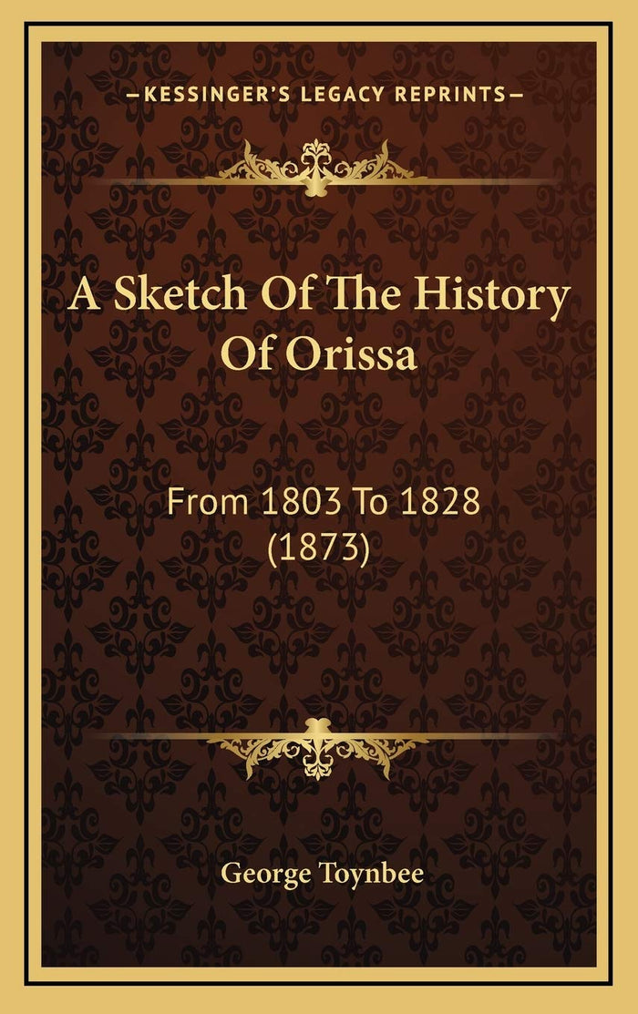 A Sketch Of The History Of Orissa: From 1803 To 1828 (1873) by George Toynbee - Hardcover cover