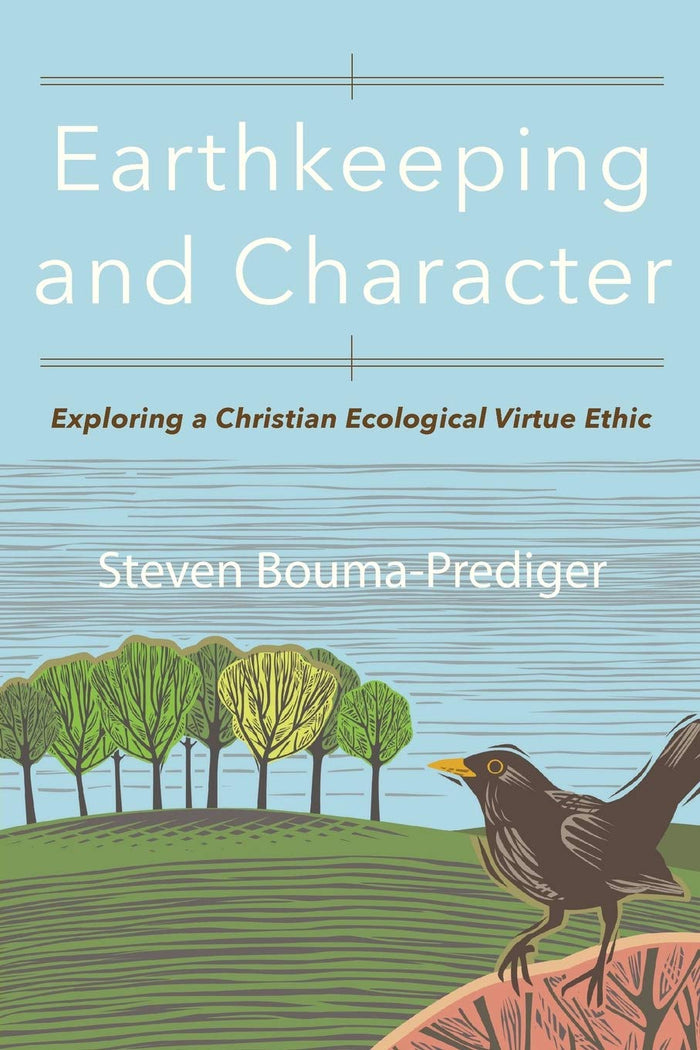 Earthkeeping and Character: Exploring a Christian Ecological Virtue Ethic by Steven Bouma-Prediger - Paperback cover