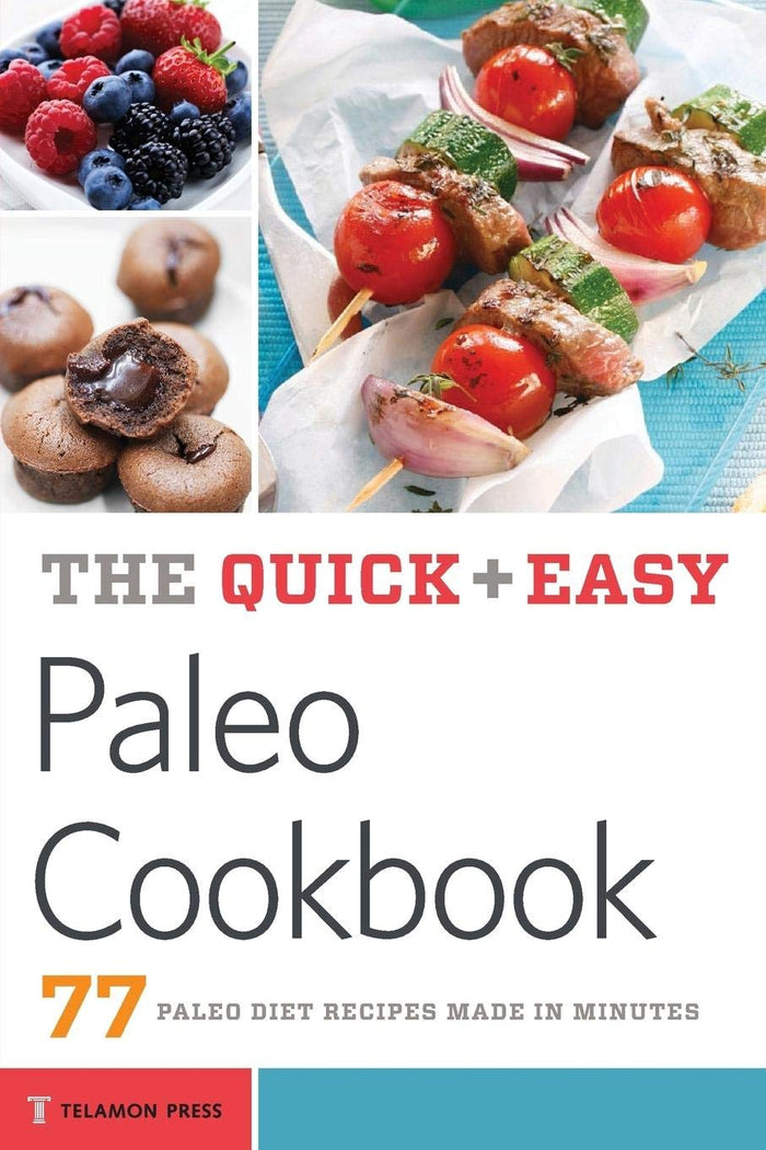 The Quick & Easy Paleo Cookbook: 77 Paleo Diet Recipes Made in Minutes by Telamon Press - Paperback cover