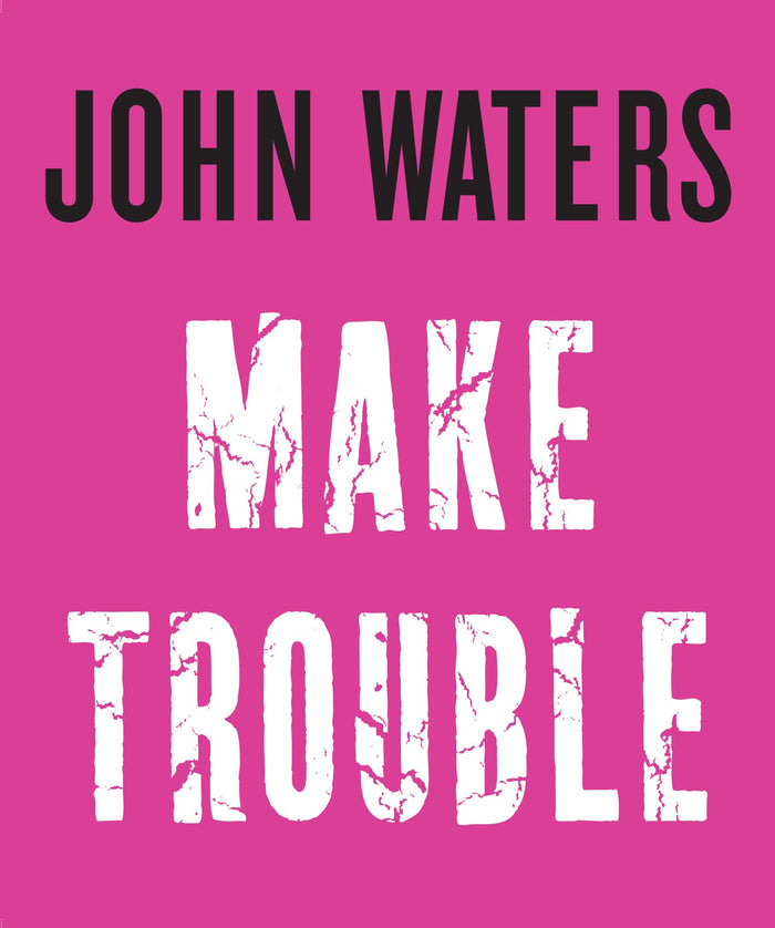 Make Trouble by John Waters - Hardcover cover