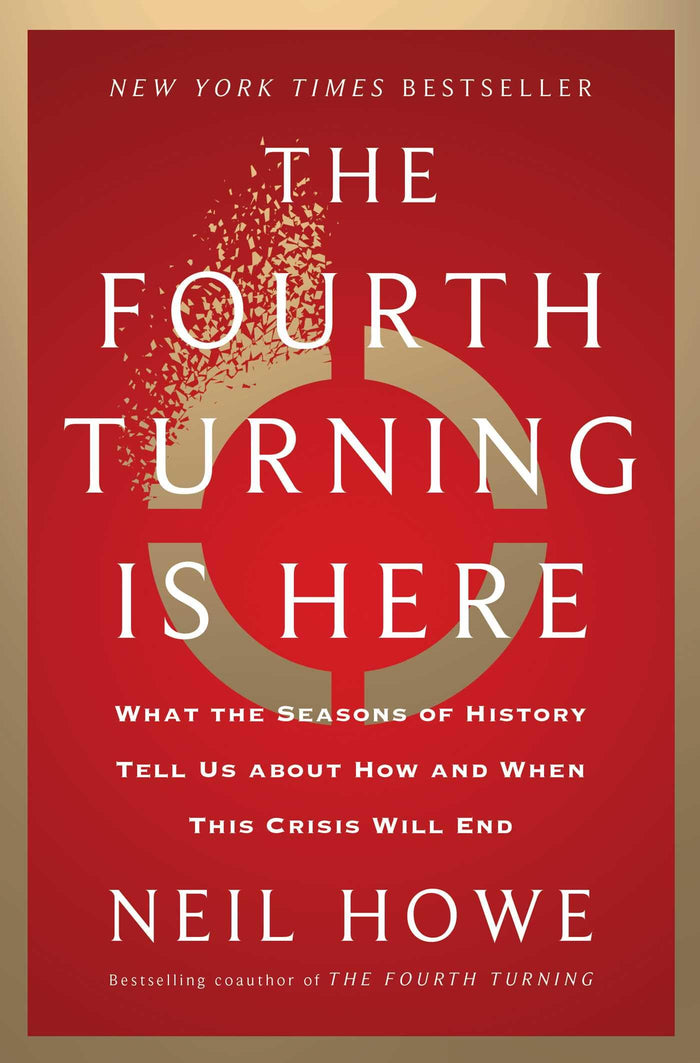 The Fourth Turning Is Here: What the Seasons of History Tell Us about How and When This Crisis Will End by Neil Howe - Hardcover cover
