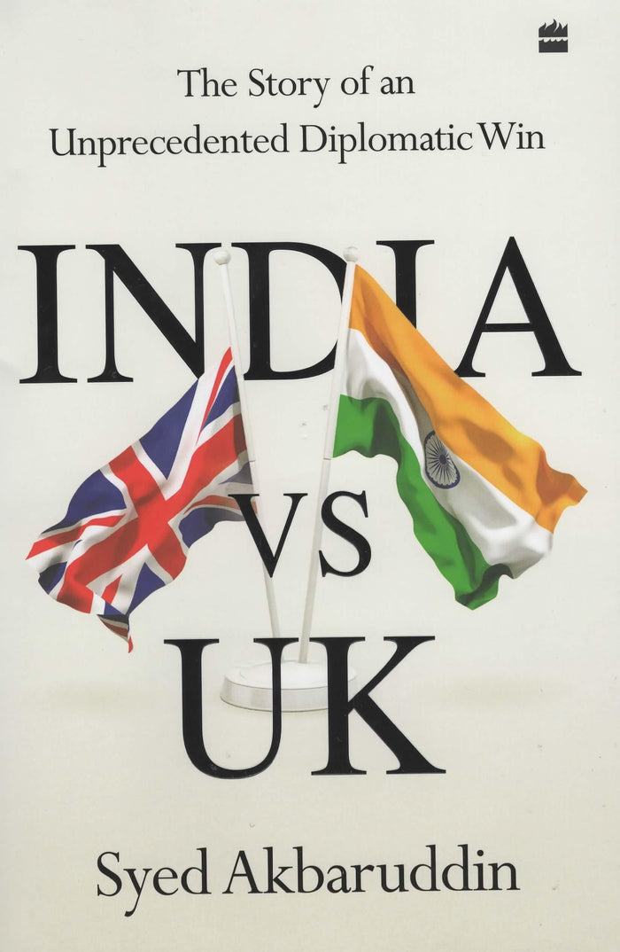 India vs UK: The Story of an Unprecedented Diplomatic Win by Syed Akbaruddin - Hardcover cover