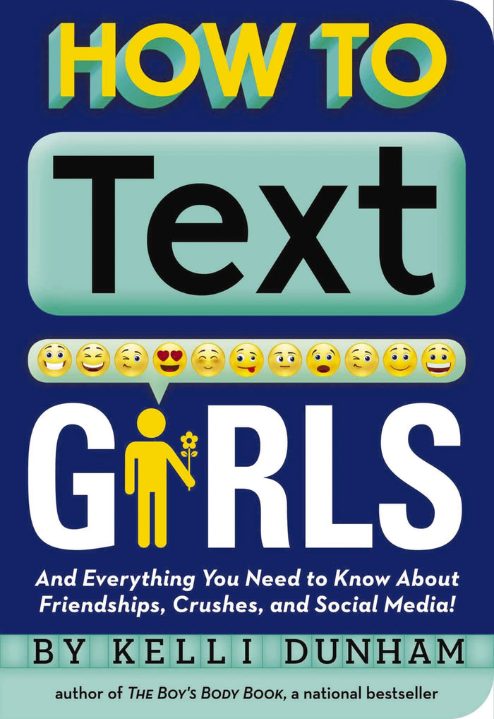How to Text Girls: And Everything You Need to Know About Friendships, Crushes, and Social Media! by Kelli Dunham - Paperback cover