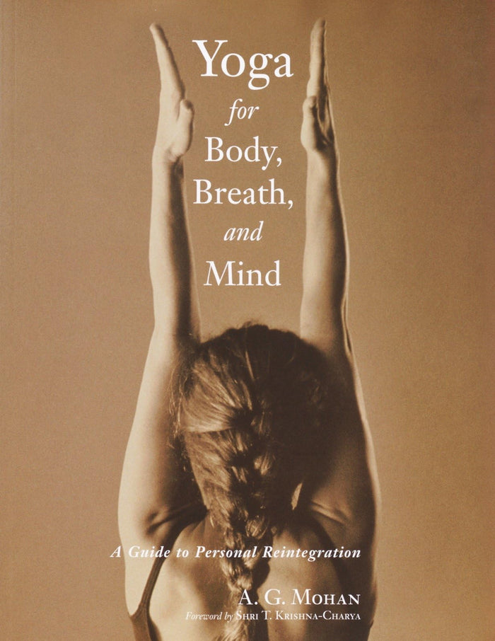 Yoga for Body, Breath, and Mind: A Guide to Personal Reintegration by A.G. Mohan - Paperback cover